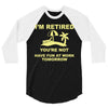 i'm retired 3/4 Sleeve Shirt