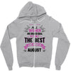 All Women Created Equal But The Best Born In August Zipper Hoodie