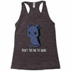 don't tell me to smile Racerback Tank