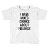 mixed drinks about feelings Toddler T-shirt