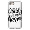 Daddy is my Hero iPhone 8