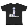 no probllama Toddler T-shirt