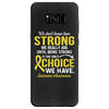 We Don't Know How Strong We Really Are Until Being Strong Is The Only Samsung Galaxy S8