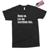 hang on. let me overthink this Exclusive T-shirt
