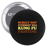 Surely Not Everybody Was Kung Fu Fighting Pin-back button