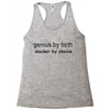genius by birth slacker by choice Racerback Tank