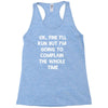 ok, fine i'll run funny sayings runner Racerback Tank