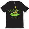 opulence, i has it T-Shirt