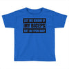 my biceps Toddler T-shirt