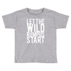 let the wild rumpus Toddler T-shirt
