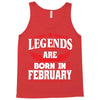 Legends Are Born In February Tank Top