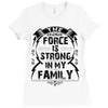 The force is strong in my family... Ladies Fitted T-Shirt