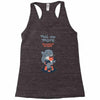 tell me more Racerback Tank