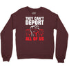 they can't deport all of us Crewneck Sweatshirt