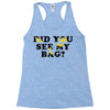 Did You See My Bag Racerback Tank