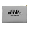 Suck my balls mate Accessory Pouches