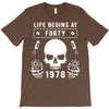 Life Begins at Forty 1978 the Birth of Legends T-Shirt