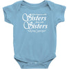 what happens with sisters stays with sisters Baby Onesie
