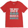 the best kind of dad raises a nurse V-Neck Tee