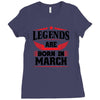 Legends Are Born In March Ladies Fitted T-Shirt