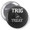 trig or treat1 Pin-back button