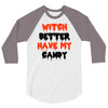 witch better have my candy 3/4 Sleeve Shirt
