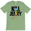 kill jerry T-Shirt