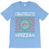 All I Want For Christmas Is Pizza Ugly Christmas For Dark T-Shirt
