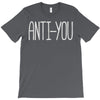 anti you T-Shirt