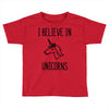 i believe in unicorns Toddler T-shirt