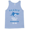 Sharks Have A Week Dedicated To Me Tank Top
