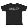 no sleep white Toddler T-shirt