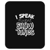 I Speak Fluent Show Tunes Mousepad