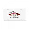 Excuse Me Is It March Yet Baby Girl License Plate