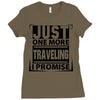 Just One More Traveling I Promise Ladies Fitted T-Shirt