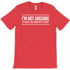 i'm not arguing T-Shirt