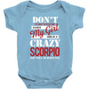 don't flirt with me i love may girl she is a crazy scorpio she will mu Baby Bodysuit