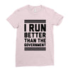i run better than gorvernment Ladies Fitted T-Shirt