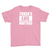 tokens life matters Youth Tee