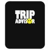 funny trip advisor, ideal gift, birthday present Mousepad