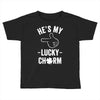 he's my lucky charm Toddler T-shirt