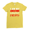 my ancestors wildest dream Ladies Fitted T-Shirt