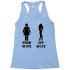 my wife your wife black design Racerback Tank