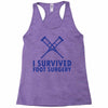 I Survived Foot Surgery Racerback Tank