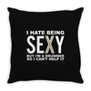 I HATE BEING SEXY Throw Pillow