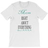 mom right about everything since xxxx T-Shirt