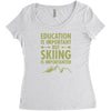 education is important but skiing is importanter Women's Triblend Scoop T-shirt