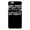 men have feelings ... thirsty iPhone 6/6s Plus Case