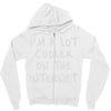 i'm a lot cooler on the internet Zipper Hoodie