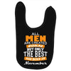 all men are created equal but only the best are born in november Baby Bibs